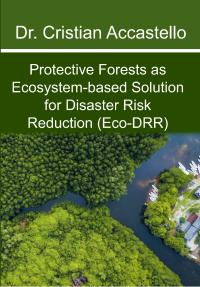 Protective Forests as Ecosystem-based Solution for Disaster Risk Reduction (Eco-DRR)