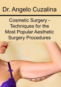 Cosmetic Surgery - Techniques for the Most Popular Aesthetic Surgery Procedures