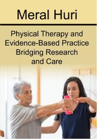 Physical Therapy and Evidence-Based Practice Bridging Research and Care